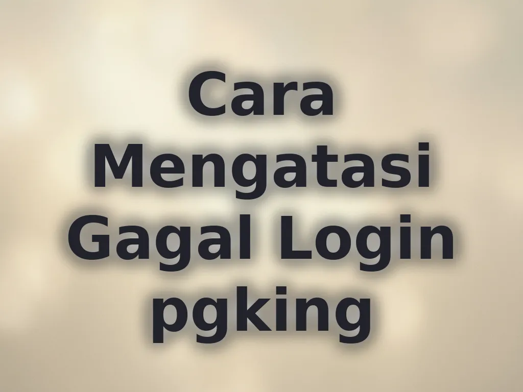 Cara Mengatasi Gagal Login pgking